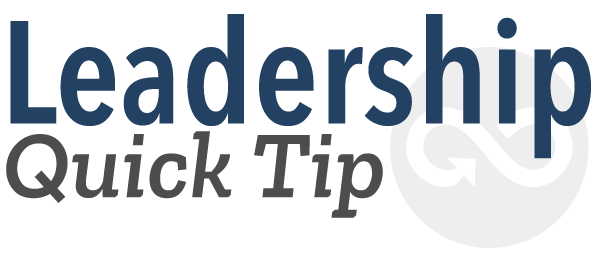 Leadership Quick Tip